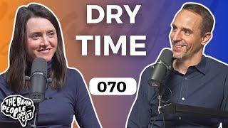 The Brain People Podcast: 070 | Dry Time