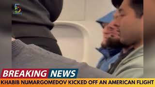 BREAKING NEWS: KHABIB NURMAGOMEDOV KICKED OFF AN AMERICAN AIRLINES FLIGHT