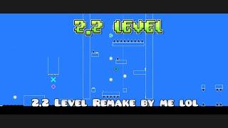 2.2 Level - A Geometry Dash 2.2 Level Remake by Me