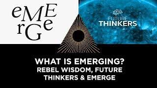 What is Emerging? Dialogue with Future Thinkers & Emerge