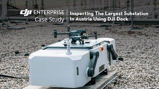 Inspecting The Largest Substation In Austria Using DJI Dock