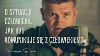 O sytuacji człowieka. Jak Bóg komunikuje się z człowiekiem? - Henryk Dedo