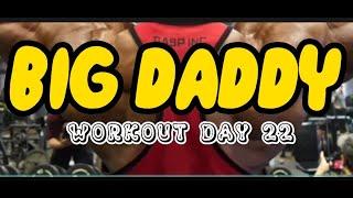 BIG DADDY WORKOUT DAY 22 | GYM MOTIVATION