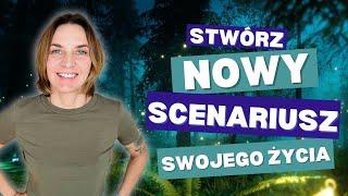 Jak zmienić swój los? Stwórz nowy scenariusz swojego życia