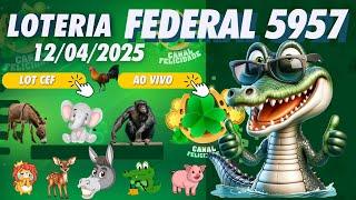  LOTERIA FEDERAL DO BRASIL AO VIVO  extração 5957 - JOGO DO BICHO  - Live  12/04/2025