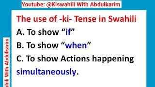 Learn Swahili Grammar: The use of -ki- tense in Swahili