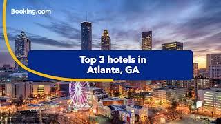 Top-rated hotels near popular attractions in Atlanta, GA