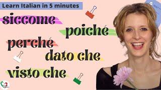 Learn Italian in 5 minutes: Le congiunzioni causali: siccome, poiché, dato che, visto che, perché