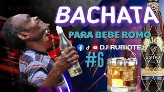 BACHATA MIX PARA BEBER ROMO   VOL. 6 #djrubiote