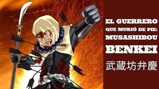 El guerrero que murió de pie: Musashibou Benkei (武蔵坊弁慶) #historia