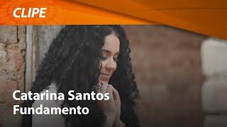 Catarina Santos - Fundamento [ CLIPE OFICIAL ]