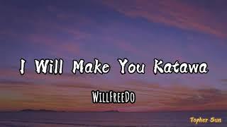 I Will Make You Katawa by WILLFREEDO