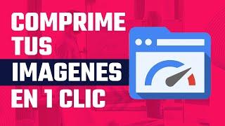  OPTIMIZA tus imagenes para WEB / WORDPRESS RÁPIDO y GRATIS comprime de forma masiva en un clic 