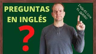 PREGUNTAS EN INGLÉS: presente simple y pasado simple