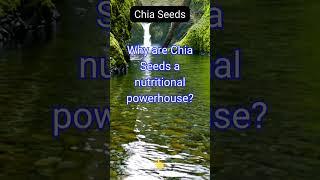 Why are Chia Seeds a nutritional powerhouse?