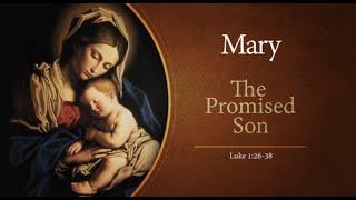 Mary - The Promised Son (Luke 1:26-38)