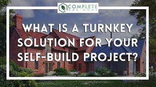 What is a turnkey solution for your self-build project?