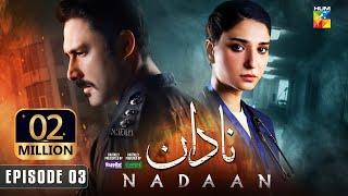 Nadaan - Ep 03 [CC] - 19th Oct 24 [ Ahmed Ali Akbar & Ramsha Khan ] Spons Happilac Paints & CanOlive