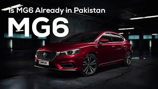 Is MG6 Already available in Pakistan | MG6 Review | WheelGo