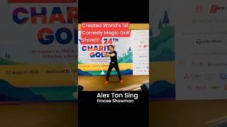 WORLD’S 1ST!!! Fun Magic Golf Show by emcee entertainer showman Alex Tan Sing