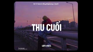 Thu Cuối (Lofi Ver.) - Mr.T ft Yanbi & Hằng Bingboong x CaoTri