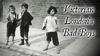 Bad Boys and Crime on the Streets of Victorian London