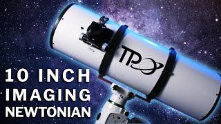 A Fast Giant! TPO 10 Inch F/4 Newtonian!