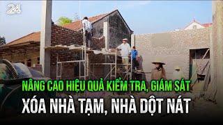 Nâng cao hiệu quả kiểm tra, giám sát xóa nhà tạm, nhà dột nát | VTV24