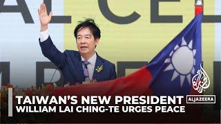 William Lai Ching-te urges peace as he becomes Taiwan’s new president