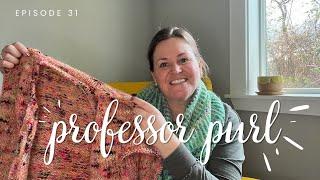 Episode 31: Bouclé + Mohair, Test Knit Sweaters, and Sophie Scarves || Professor Purl Podcast