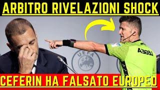 EUROPEI: SCANDALO CEFERIN ARBITRO FA RIVELAZIONI SHOCK