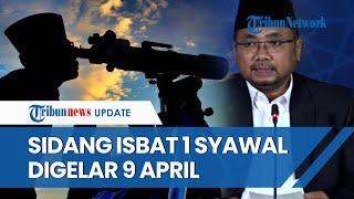 Penetapan Idul Fitri 1445 H: Kemenag Gelar Sidang Isbat pada 9 April 2024, Akankah Lebaran Serentak?