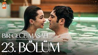 Bir Gece Masalı 23. Bölüm @atvturkiye