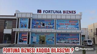 FORTUNA BIZNESI XAQIDA BILASIZMI ?