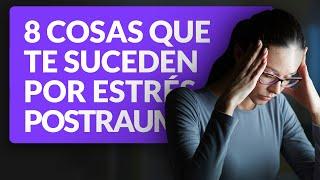 8 cosas que te suceden por estrés postraumatico que no sabías