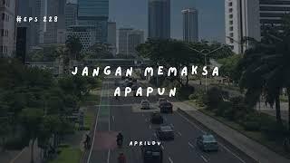 Teman Cerita Eps. 228 - Jangan memaksa apapun