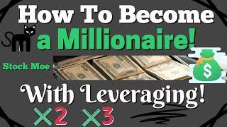 How To Become A Millionaire By Investing With Leveraged ETF's - How To Get Rich Quick?