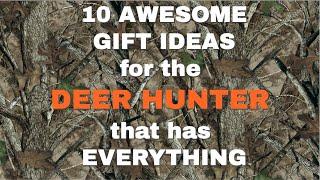 #84 - 10 Awesome Gift Ideas for the Deer Hunter that has Everything