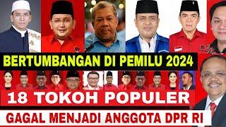 Bertumbangan di Pemilu 2024‼️18 Elite Politik dan Tokoh Populer yang Gagal di Pemilu 2024