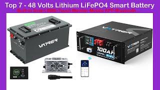 Top 7 48 Volts Lithium LiFePO4 Smart Battery | Built-in Smart BMS-Touch Monitor-Mobile APP-Bluetooth