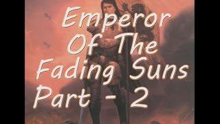 Let's Play Emperor of the Fading Suns - Part 2