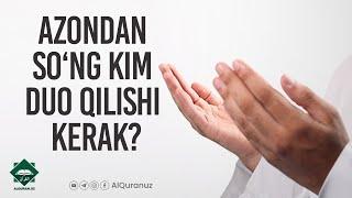 Azondan so‘ng kim duo qilishi kerak?