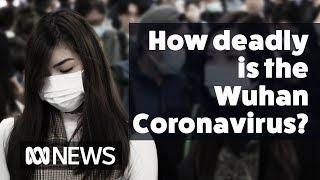 How deadly is the Wuhan coronavirus? | ABC News