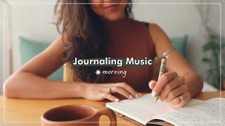 Journaling Music ️ A Calming Morning Journaling Playlist