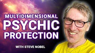 PSYCHIC ATTACK: How to Protect Your Energy with Steve Nobel