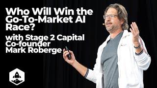 Who Will Win the Go-To-Market AI Race? with Stage 2 Capital Co-founder Mark Roberge