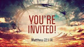 Matthew 22:1-14 | You're Invited | Matthew Dodd