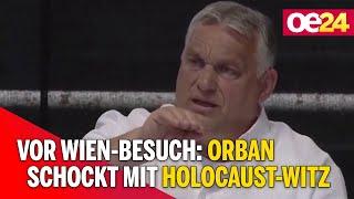 Vor Wien-Besuch: Orban schockt mit Holocaust-Witz