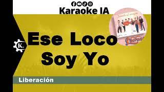 Liberación - Ese Loco Soy Yo - Karaoke