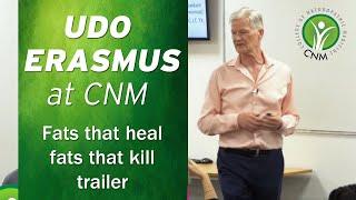 Dr Udo Erasmus: Fats that Heal, Fats that Kill Trailer from CNM Presentation